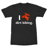 I love dirt biking