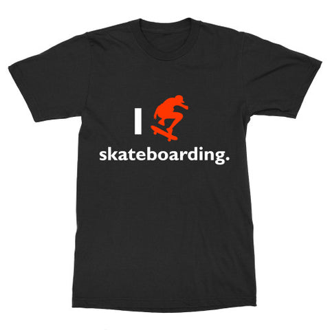 I love skateboarding